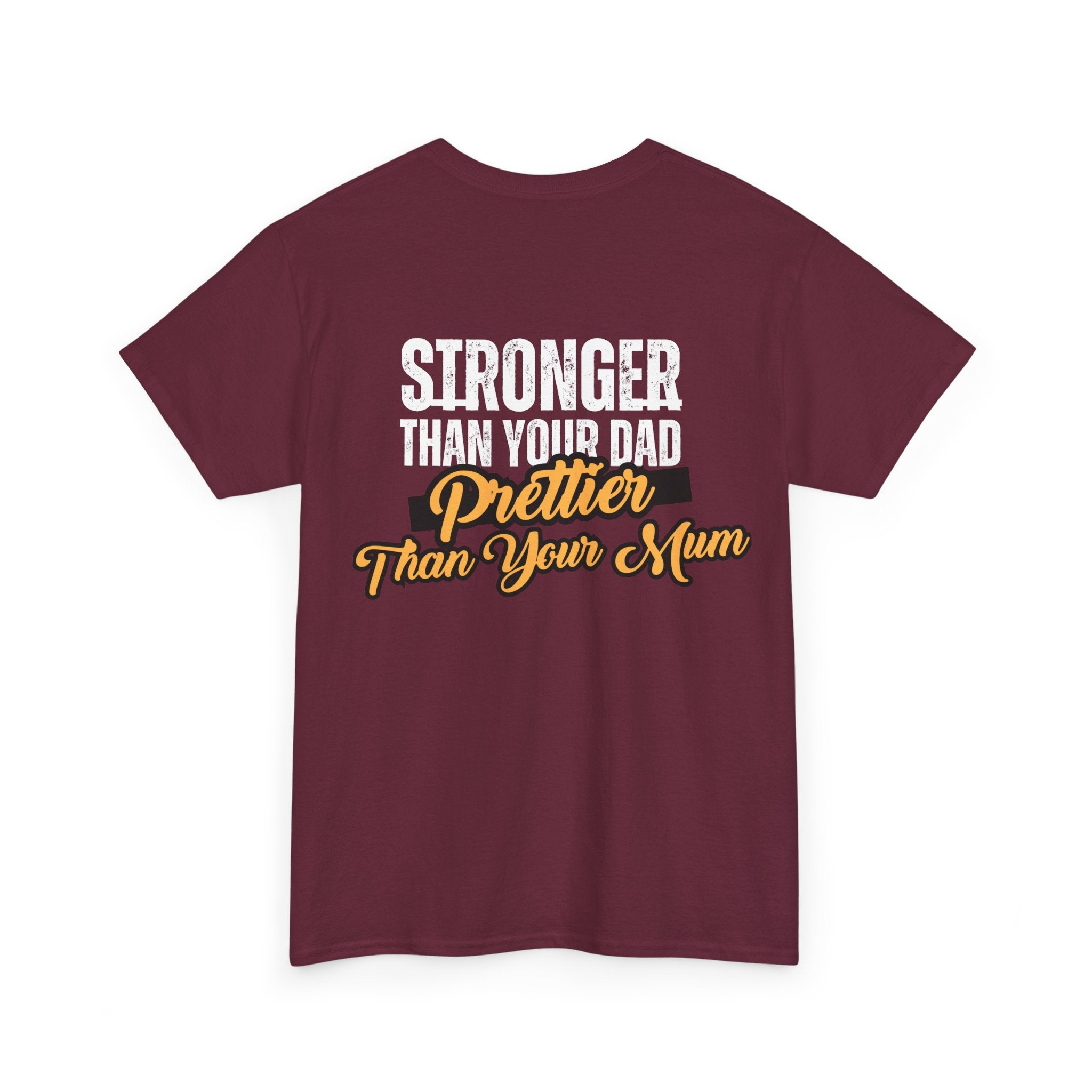 Stronger Than Your Dad, Prettier Than Your Mum - Funny Gym T-Shirt - Workout Tee Shirt With Print On Back