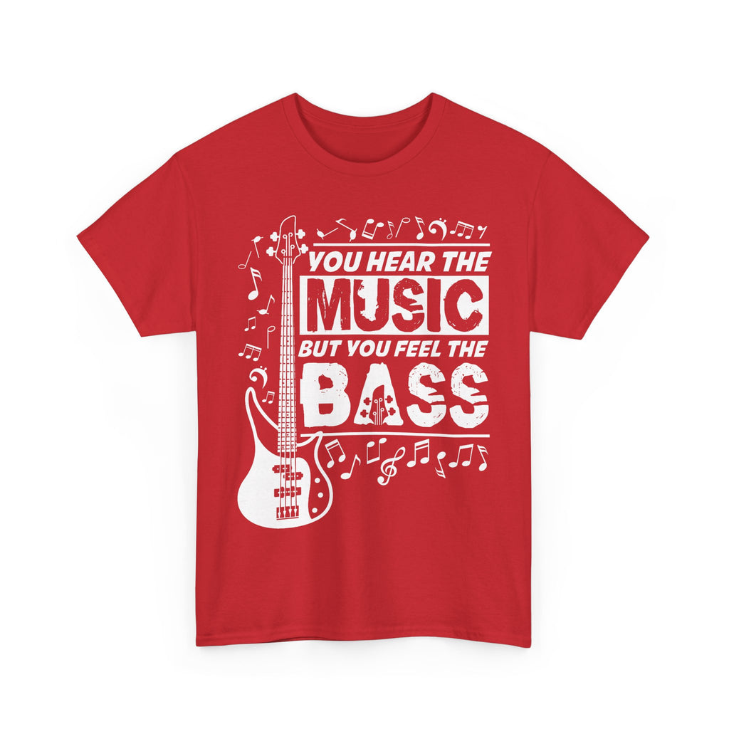 You Hear The Music But You Feel The Bass Bass Guitar T-Shirt - Funny Bassist Tee Shirt Gift