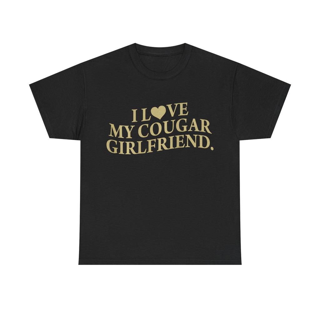Funny T-Shirt - I Love My Cougar Girlfriend - Tee Shirt Gift For Men