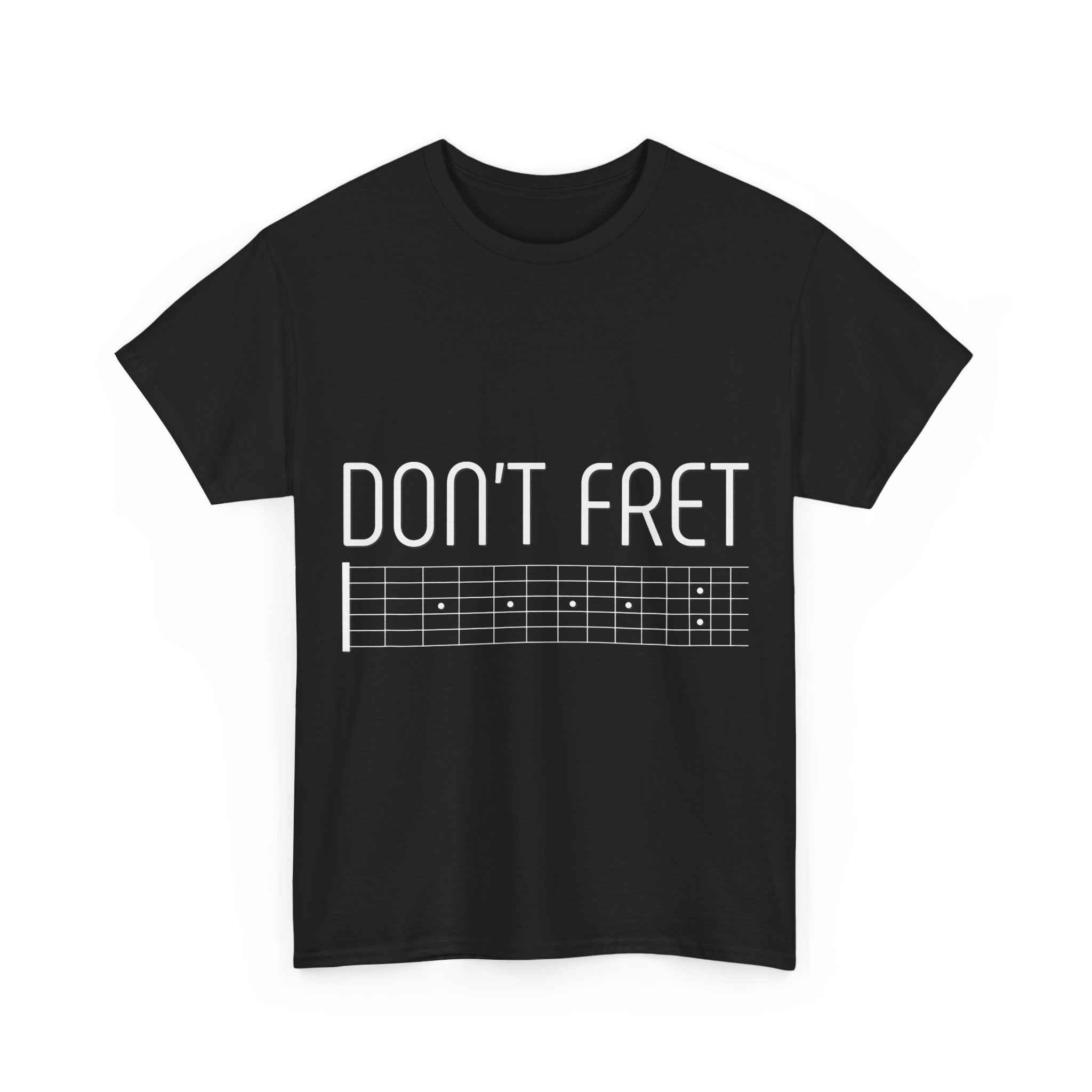Funny Guitar T-Shirt - Don’t Fret - Guitarist Fretboard Gift Tee Shirt For Musician