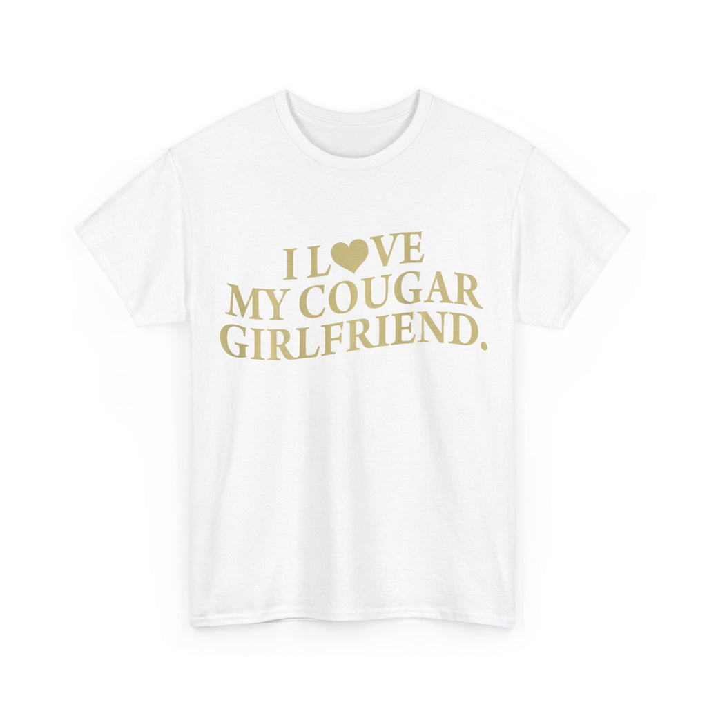 Funny T-Shirt - I Love My Cougar Girlfriend - Tee Shirt Gift For Men - NEW