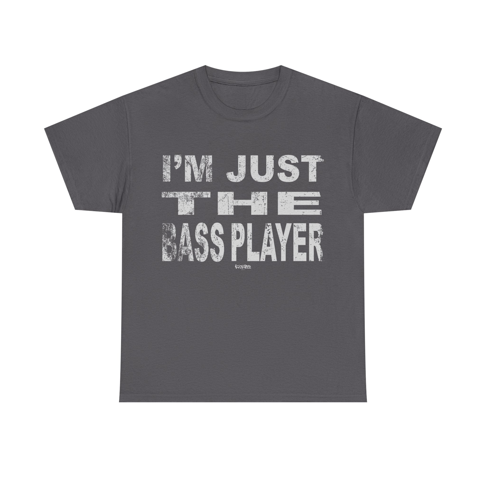 I'm Just the Bass Player T-Shirt - Funny Tee Shirt For Bass Guitarist - Bassist Gift