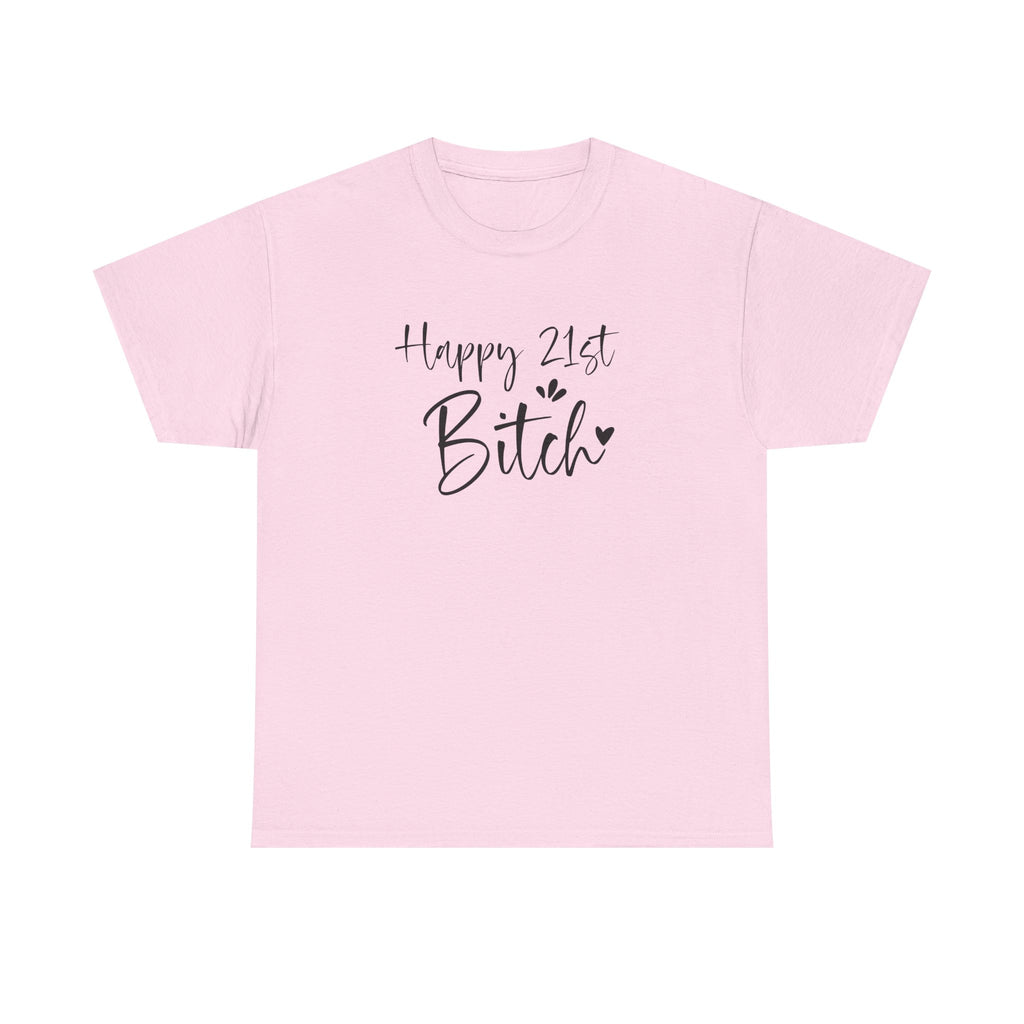 Happy 21st Bitch T-Shirt - Funny 21 Birthday Tee for Women Rude Adult Gift Shirt