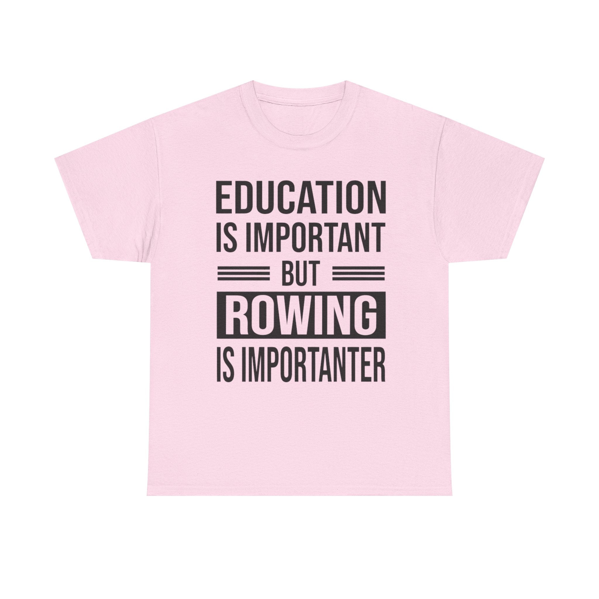 Funny Rowing T-Shirt - Education Is Important But Rowing Is Importanter - Gift For Rower - Birthday Presents For Rowers