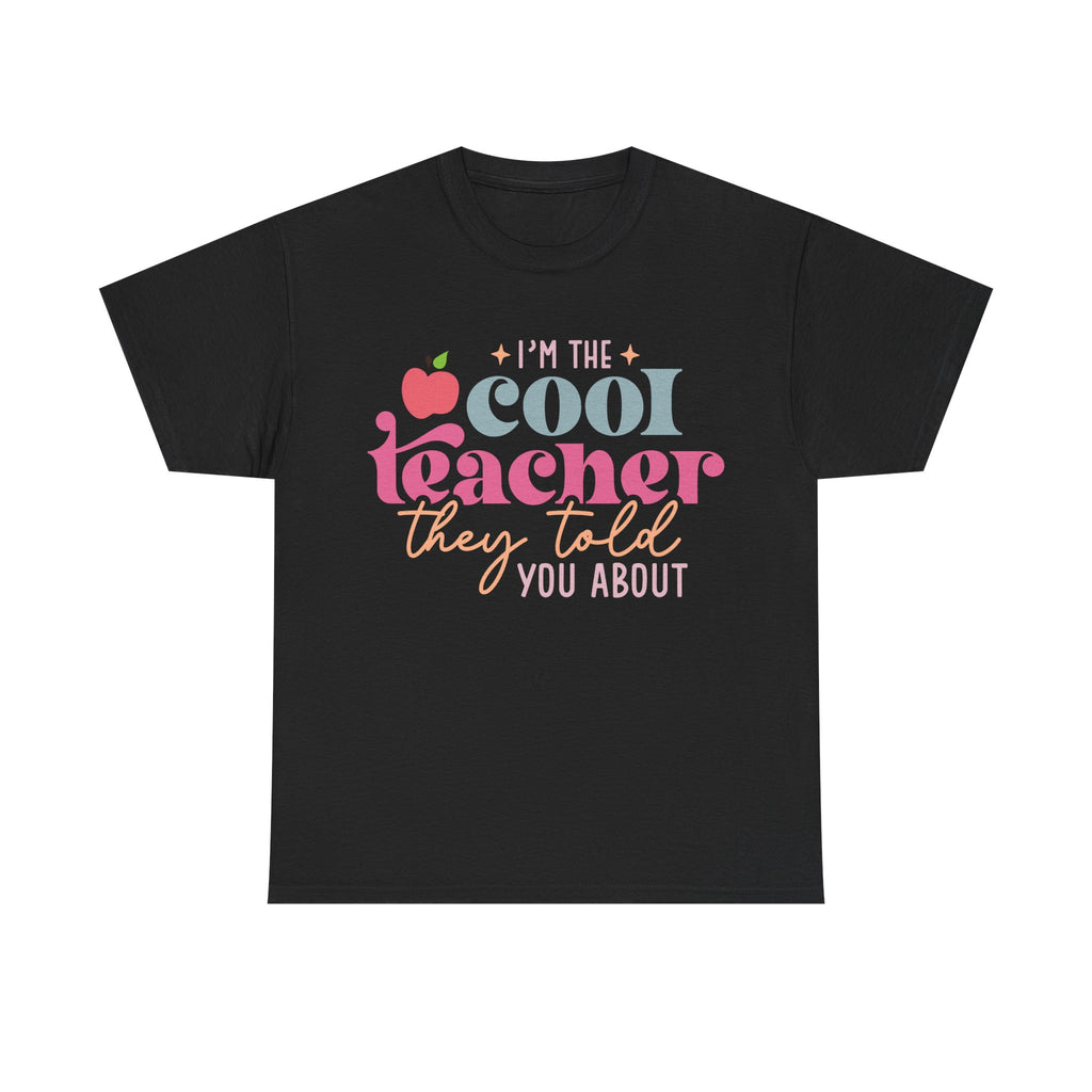 I'm The Cool Teacher They Told You About Tee Shirt - Funny Gift T-Shirt for Teachers - School Leaver Gift NEW