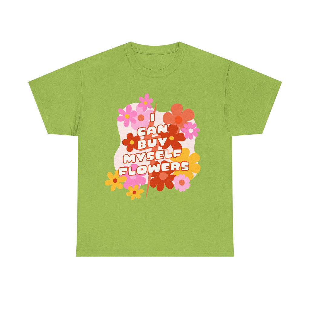 Funny T-Shirt - I Can Buy Myself Flowers - Feminism Tee Shirt - Gift For Independent Feminists NEW