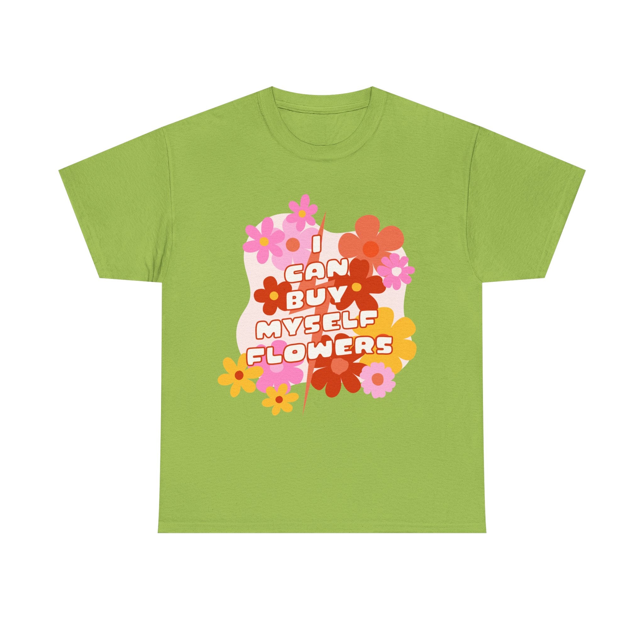 Funny T-Shirt - I Can Buy Myself Flowers - Feminism Tee Shirt - Gift For Independent Feminists NEW