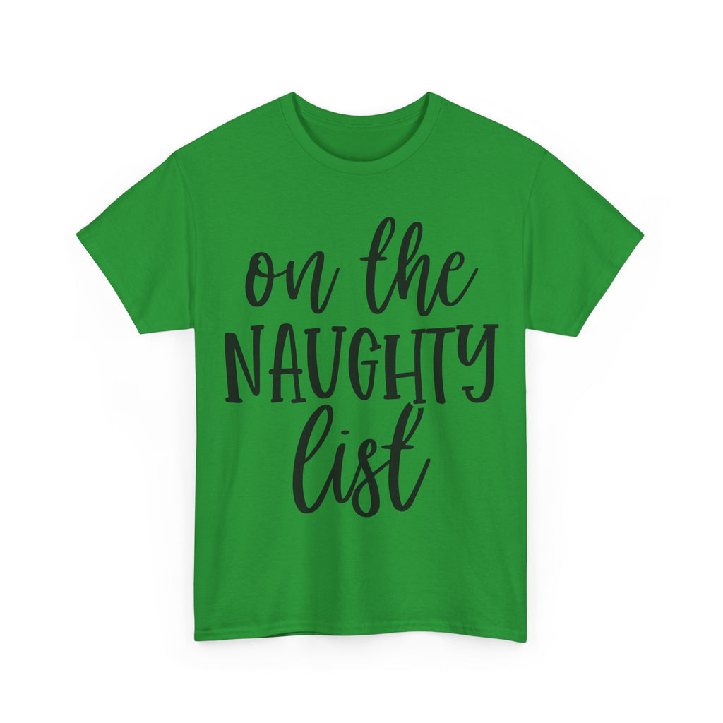 On the Naughty List - Funny Christmas Tee - Xmas Gift T-Shirt Top Party Shirt