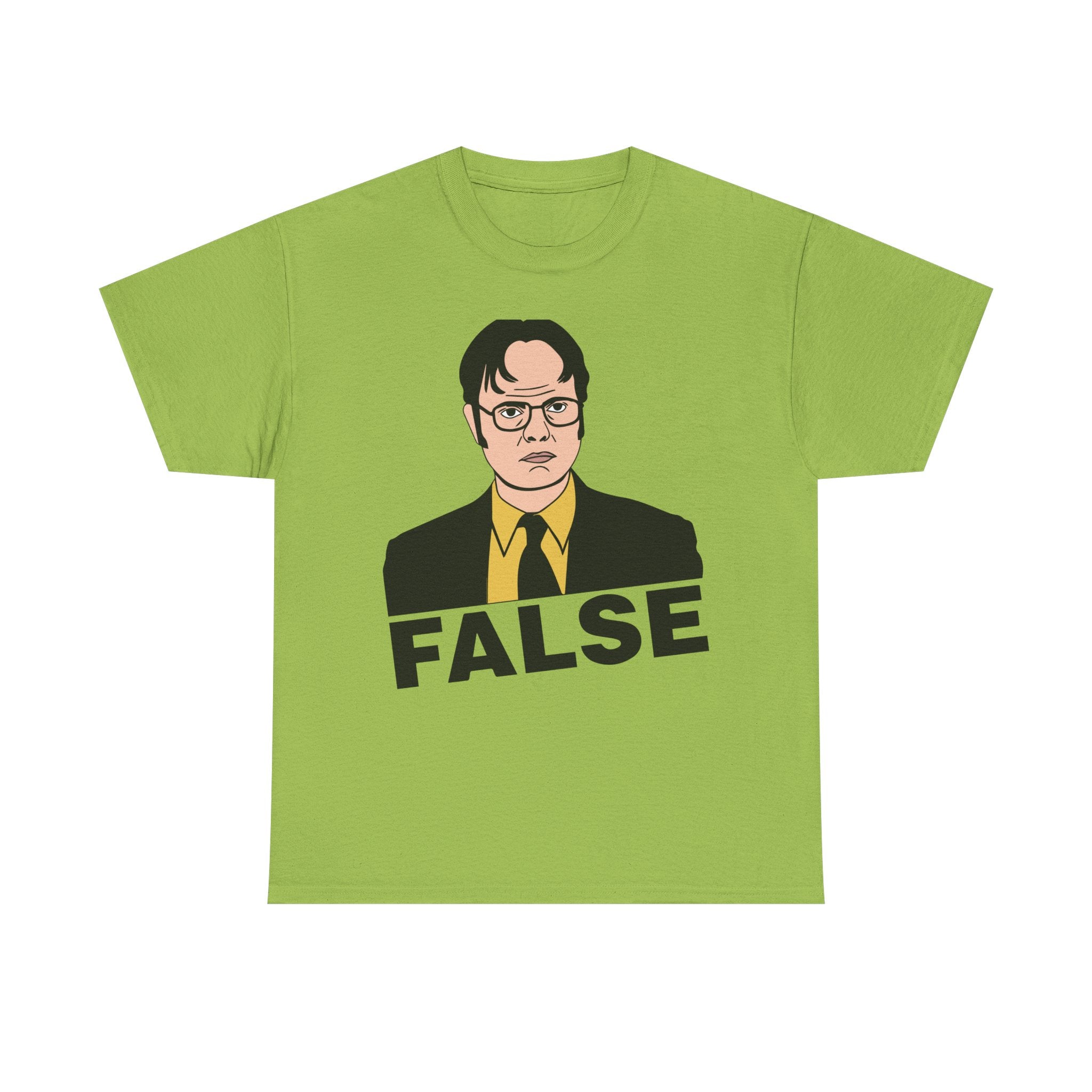 FALSE - Dwight Schrute Inspired Office Humor T-Shirt - Funny Gift Tee Shirt For Office Fans
