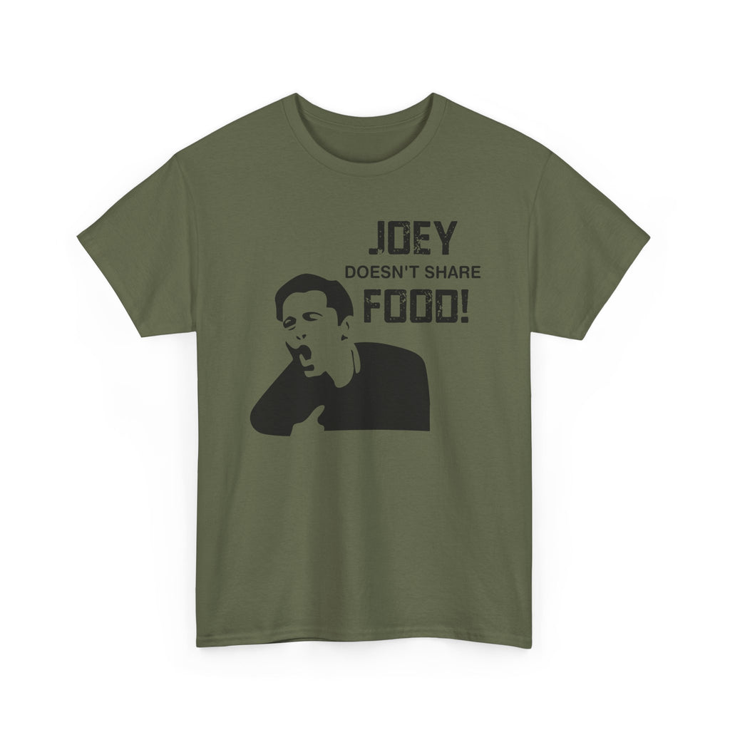 T-Shirt - Joey Doesn't Share Food - Funny TV Friends Joey Quote Tee Shirt Gift