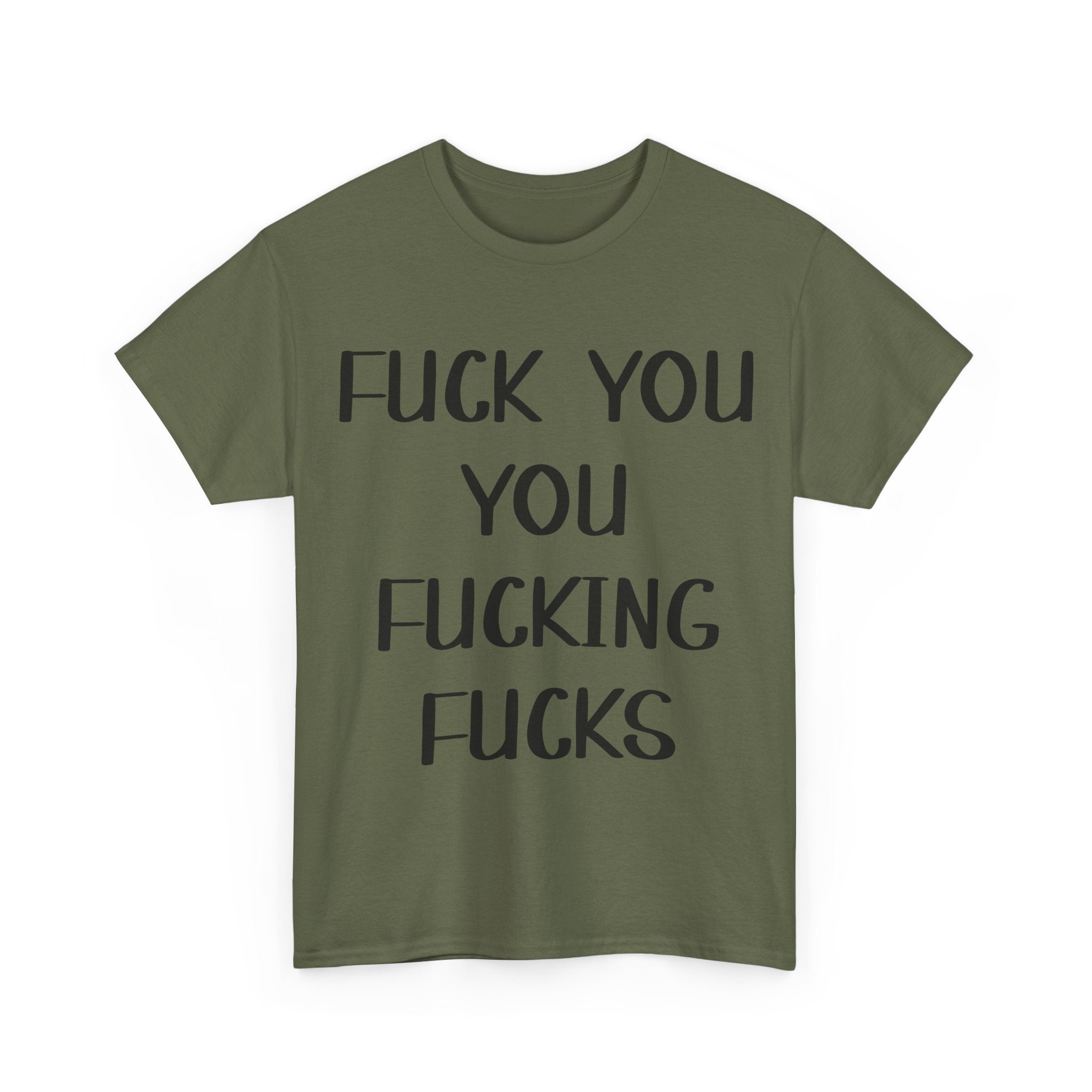 Graphic Tee - Fuck You You Fucking Fucks - Rude, offensive, Funny, Adult T-Shirt