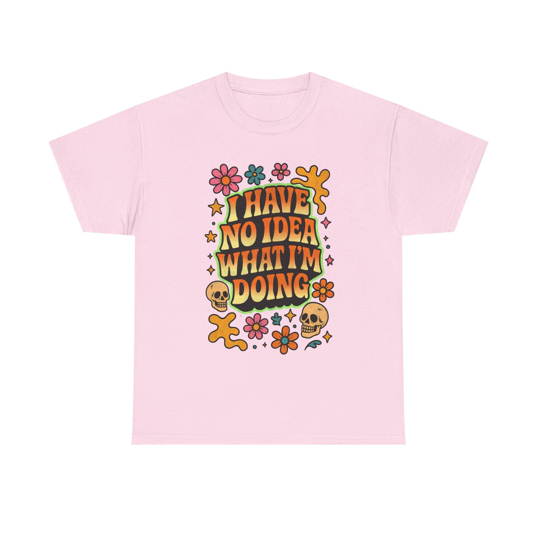Retro Floral Tee — "I Have No Idea What I'm Doing" Funny Graphic T-Shirt Gift - NEW