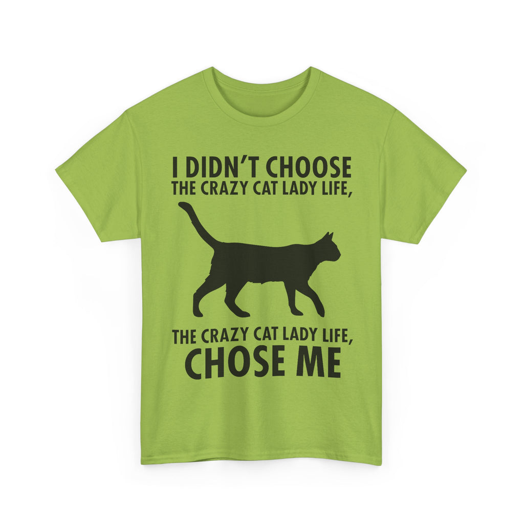 I Didn't Choose The Crazy Cat Life Tee Shirt - Funny Cat owner T-shirt - Gift For Cat Lovers NEW