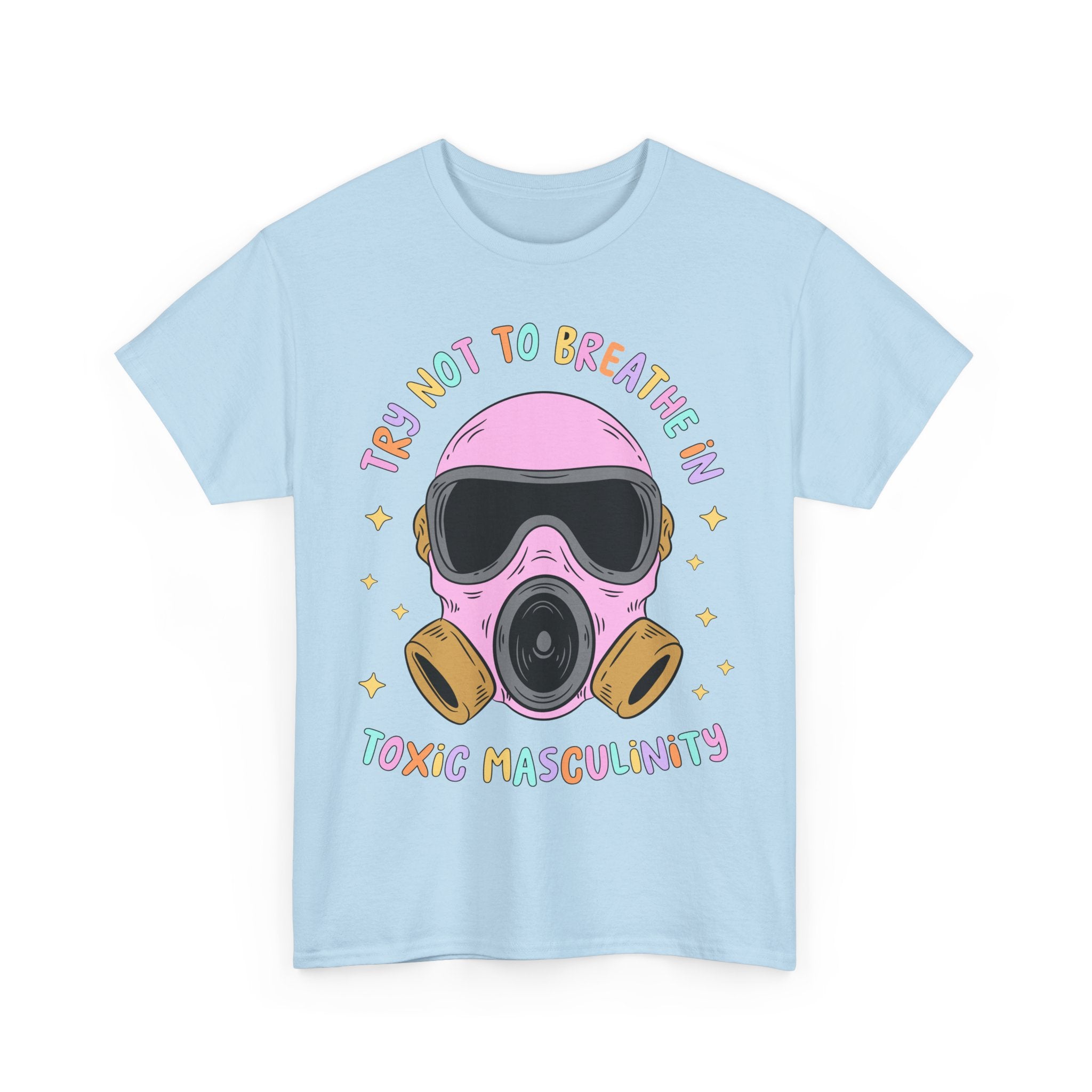 Funny T-Shirt - Try Not To Breathe In The Toxic Masculinity - Feminism Tee Shirt - Gift For Feminists - NEW