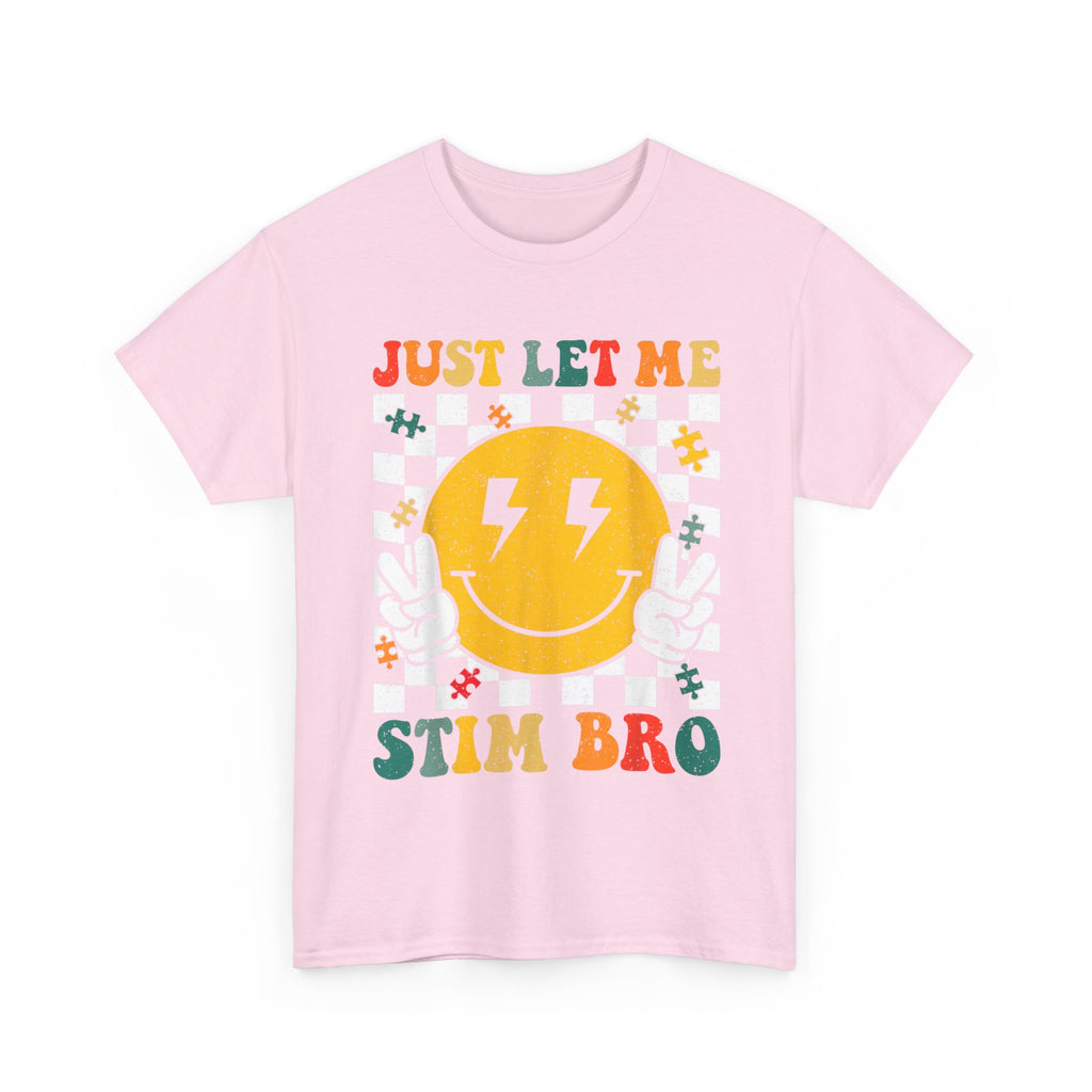 Just Let Me Stim Bro T-Shirt -   Neurodiversity Funny Tee Shirt ADHD, Autism,ASD,Aspergers Gift