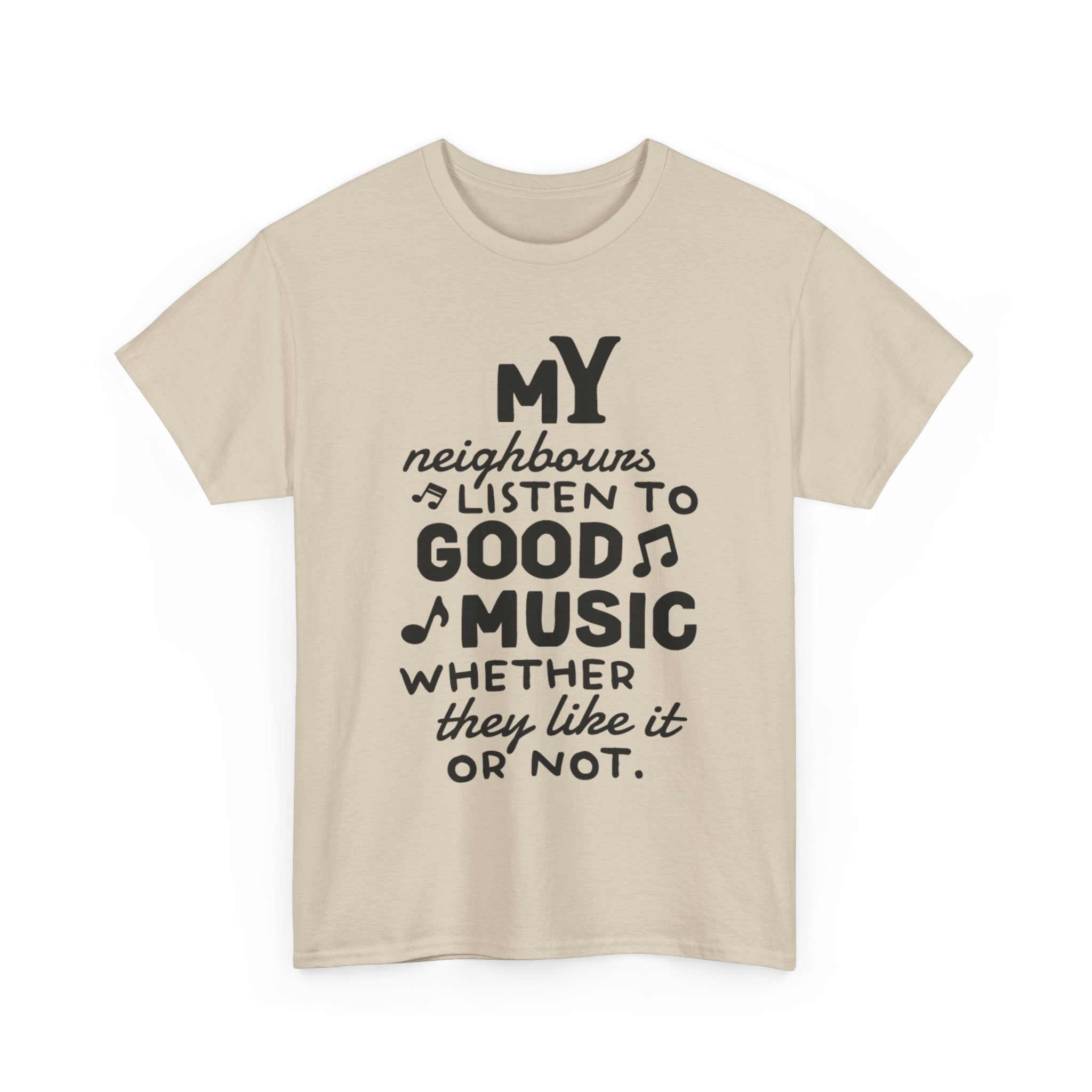 Funny T Shirt - My Neighbours Listen To Good Music Tee - Gift For Rock Metal Fans